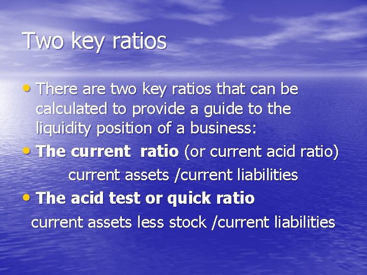 Two key ratios • There are two key ratios that can be calculated to