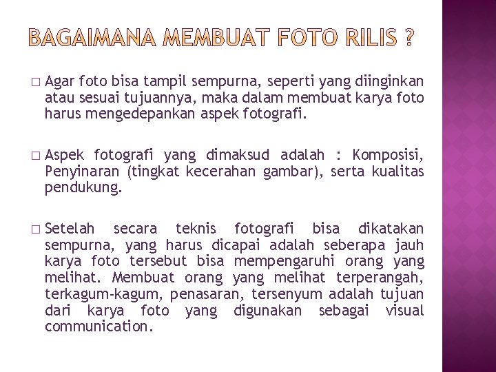 � Agar foto bisa tampil sempurna, seperti yang diinginkan atau sesuai tujuannya, maka dalam