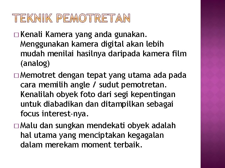 � Kenali Kamera yang anda gunakan. Menggunakan kamera digital akan lebih mudah menilai hasilnya