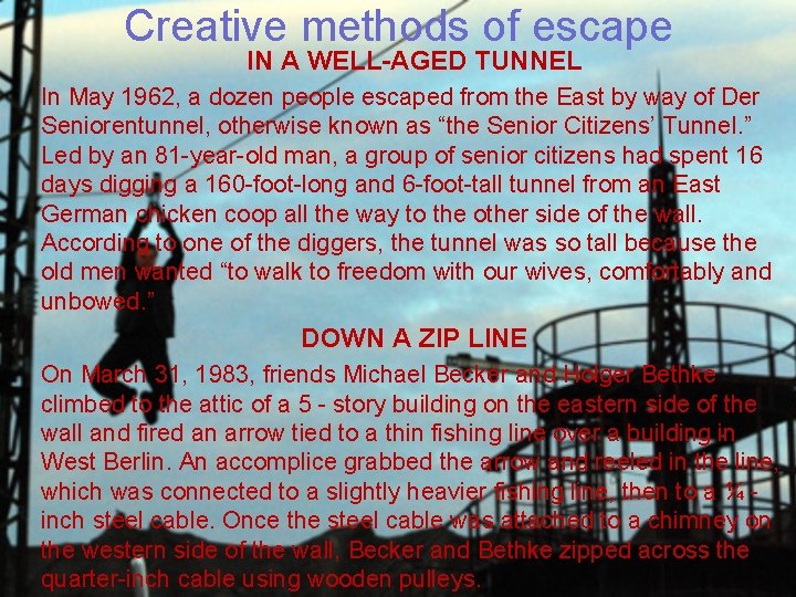 Creative methods of escape IN A WELL-AGED TUNNEL In May 1962, a dozen people