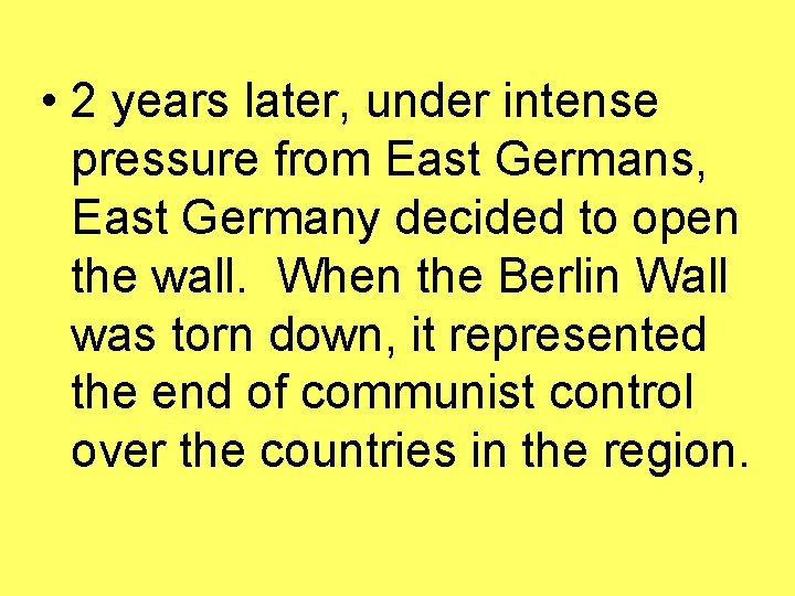  • 2 years later, under intense pressure from East Germans, East Germany decided