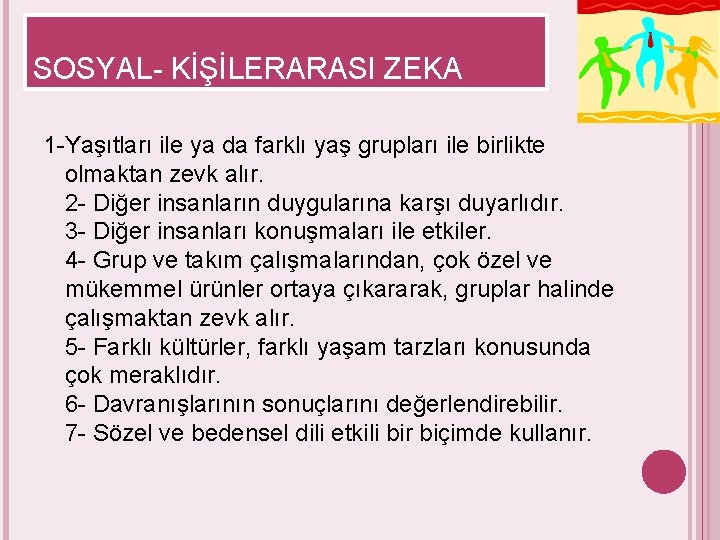 SOSYAL- KİŞİLERARASI ZEKA 1 -Yaşıtları ile ya da farklı yaş grupları ile birlikte olmaktan