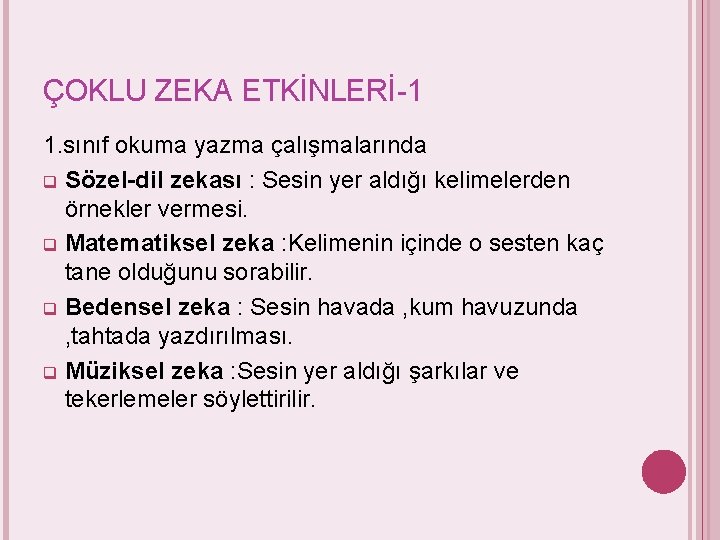 ÇOKLU ZEKA ETKİNLERİ-1 1. sınıf okuma yazma çalışmalarında q Sözel-dil zekası : Sesin yer