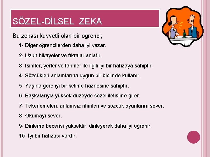 SÖZEL-DİLSEL ZEKA Bu zekası kuvvetli olan bir öğrenci; 1 - Diğer öğrencilerden daha iyi