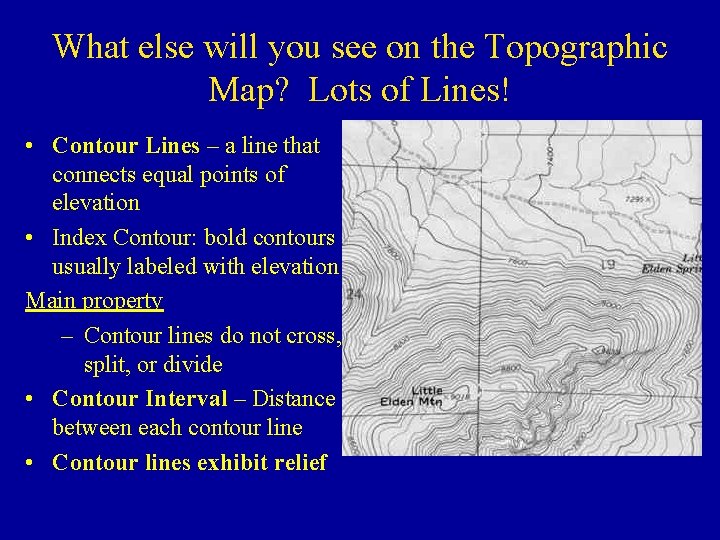 What else will you see on the Topographic Map? Lots of Lines! • Contour