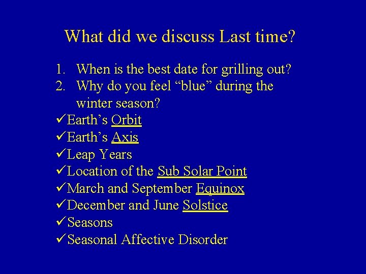 What did we discuss Last time? 1. When is the best date for grilling