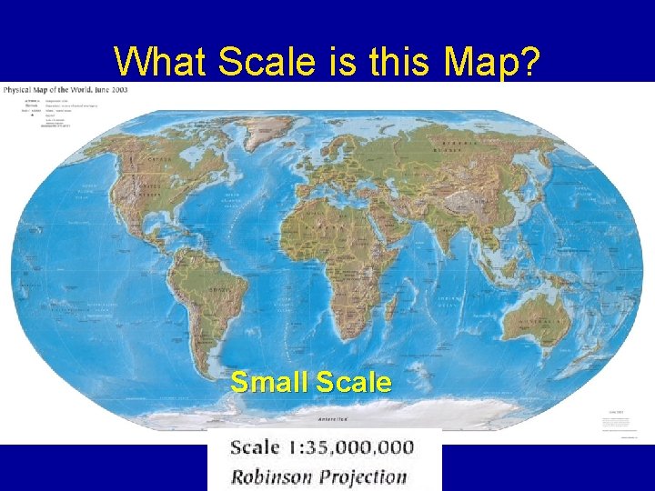 What Scale is this Map? Small Scale 