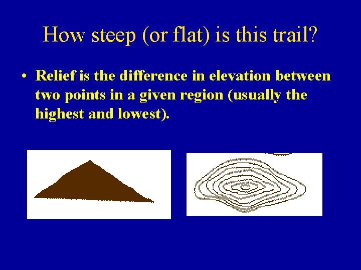 How steep (or flat) is this trail? • Relief is the difference in elevation