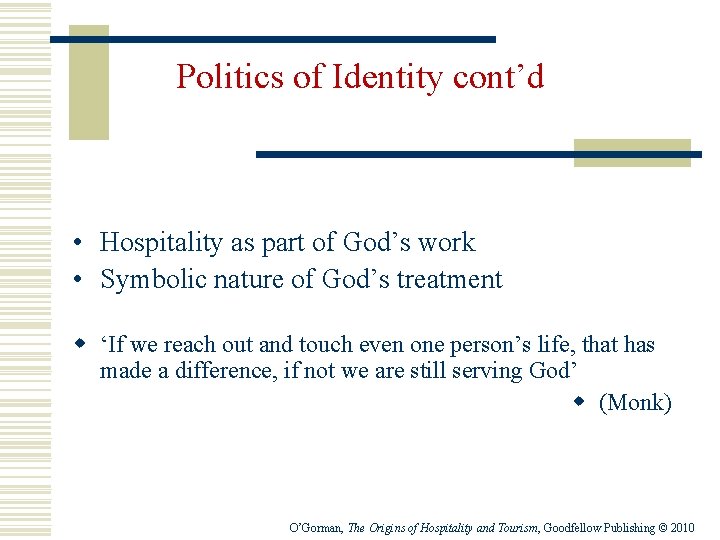 Politics of Identity cont’d • Hospitality as part of God’s work • Symbolic nature