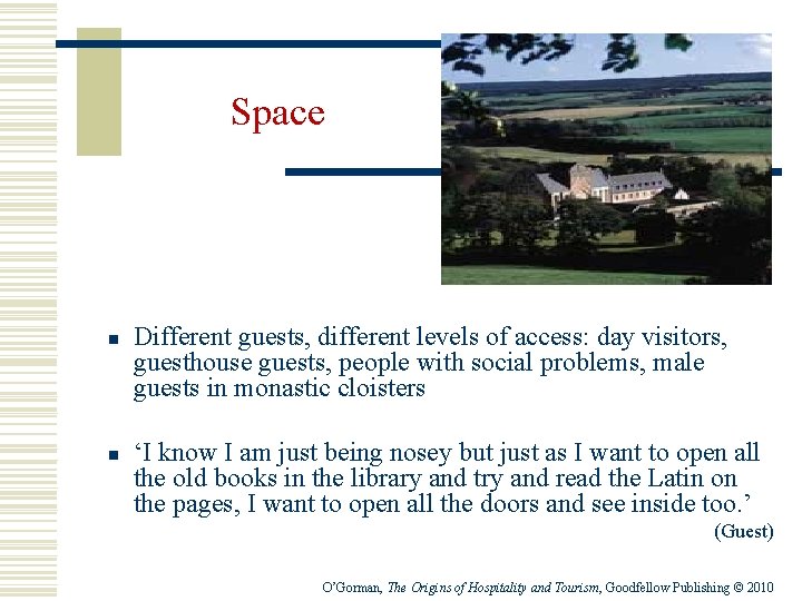 Space n n Different guests, different levels of access: day visitors, guesthouse guests, people