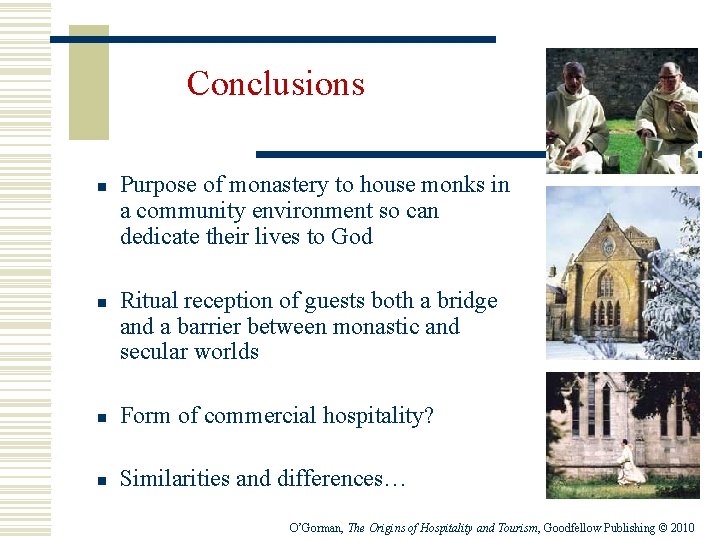 Conclusions n n Purpose of monastery to house monks in a community environment so