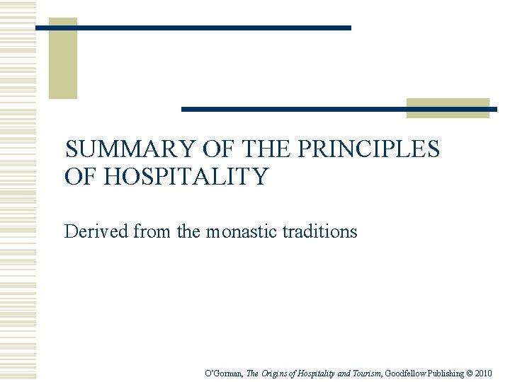 SUMMARY OF THE PRINCIPLES OF HOSPITALITY Derived from the monastic traditions O’Gorman, The Origins