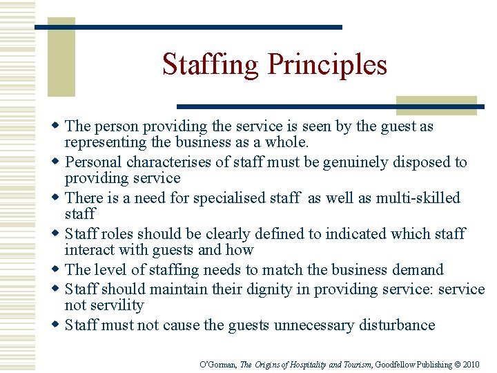 Staffing Principles w The person providing the service is seen by the guest as