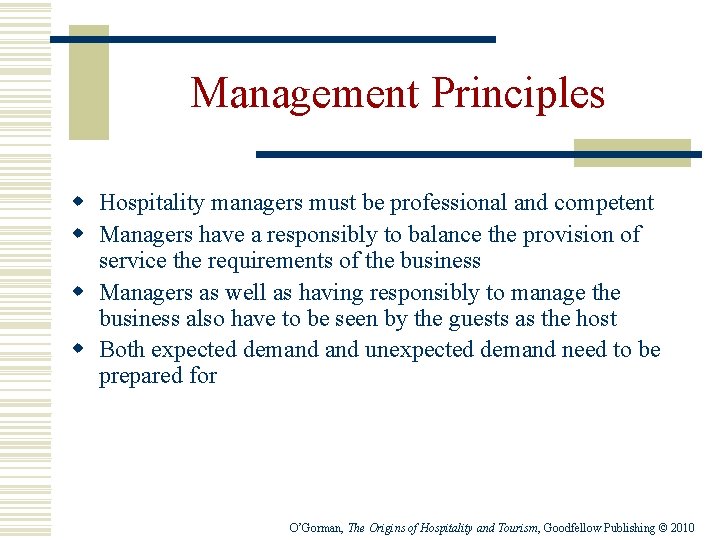 Management Principles w Hospitality managers must be professional and competent w Managers have a