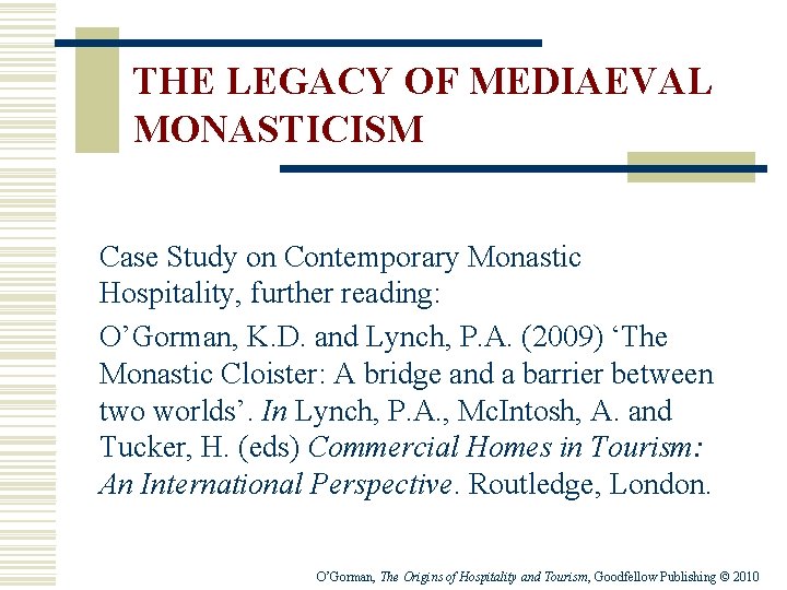 THE LEGACY OF MEDIAEVAL MONASTICISM Case Study on Contemporary Monastic Hospitality, further reading: O’Gorman,