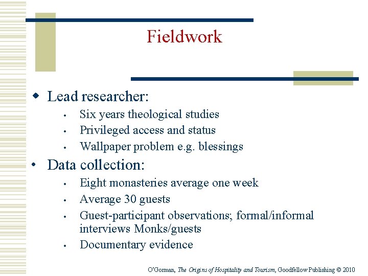 Fieldwork w Lead researcher: • • • Six years theological studies Privileged access and
