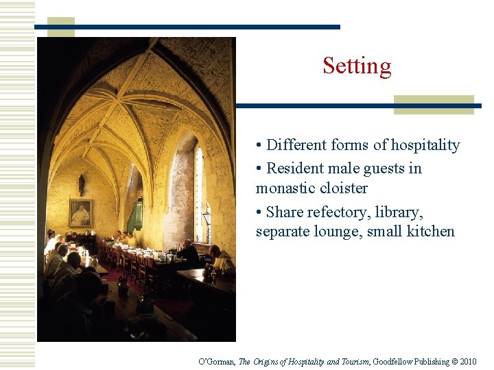 Setting • Different forms of hospitality • Resident male guests in monastic cloister •