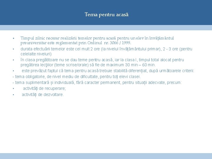 Tema pentru acasă • Timpul zilnic necesar realizării temelor pentru acasă pentru un elev