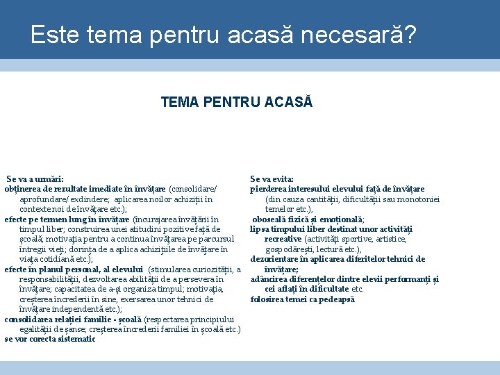 Este tema pentru acasă necesară? TEMA PENTRU ACASĂ Se va a urmări: obținerea de