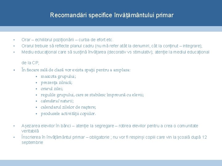 Recomandări specifice învățământului primar • • • Orar – echilibrul poziționării – curba de