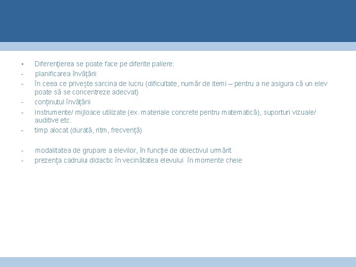  • Diferențierea se poate face pe diferite paliere: - planificarea învățării în ceea