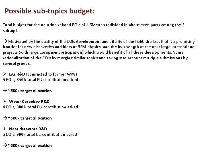 Possible sub-topics budget: Total budget for the neutrino related EOIs of 1. 5 Meur