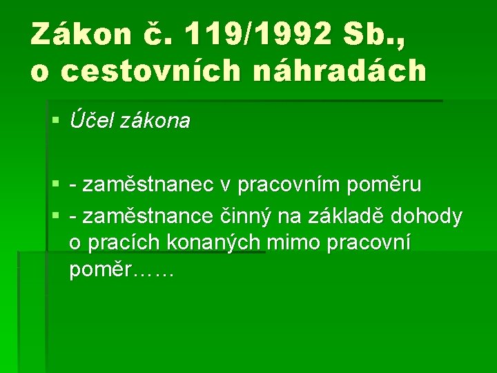 Zákon č. 119/1992 Sb. , o cestovních náhradách § Účel zákona § - zaměstnanec