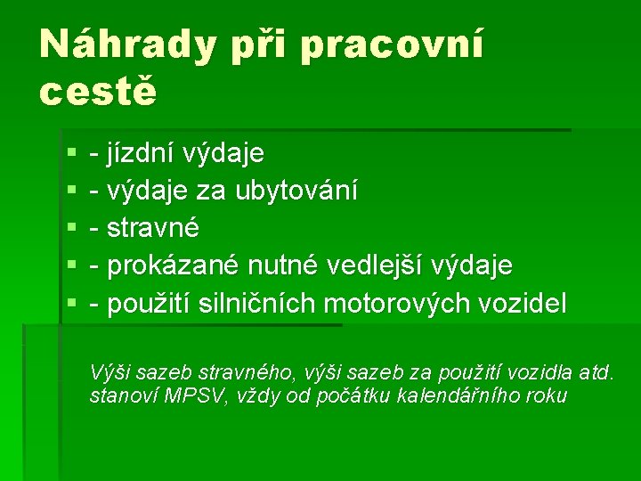 Náhrady při pracovní cestě § § § - jízdní výdaje - výdaje za ubytování