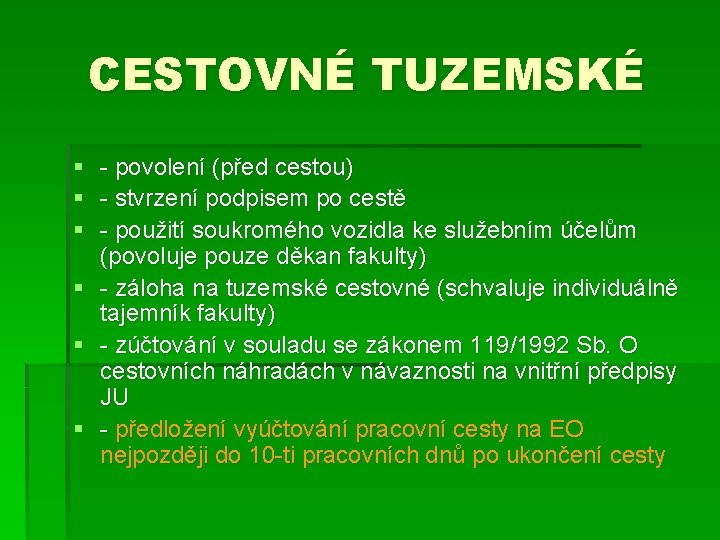 CESTOVNÉ TUZEMSKÉ § - povolení (před cestou) § - stvrzení podpisem po cestě §