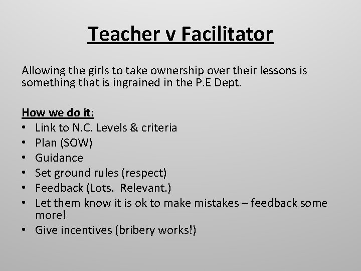 Teacher v Facilitator Allowing the girls to take ownership over their lessons is something