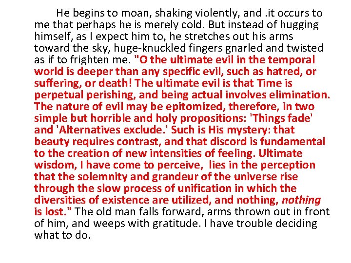 He begins to moan, shaking violently, and. it occurs to me that perhaps he He begins to moan, shaking violently, and. it occurs to me that perhaps he