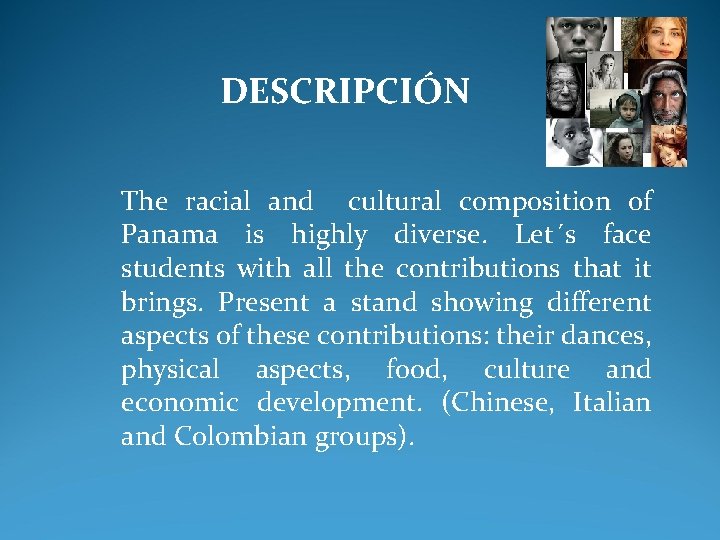 DESCRIPCIÓN The racial and cultural composition of Panama is highly diverse. Let´s face students DESCRIPCIÓN The racial and cultural composition of Panama is highly diverse. Let´s face students