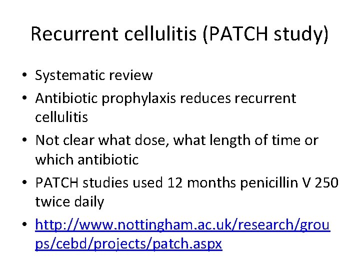 Recurrent cellulitis (PATCH study) • Systematic review • Antibiotic prophylaxis reduces recurrent cellulitis • Recurrent cellulitis (PATCH study) • Systematic review • Antibiotic prophylaxis reduces recurrent cellulitis •