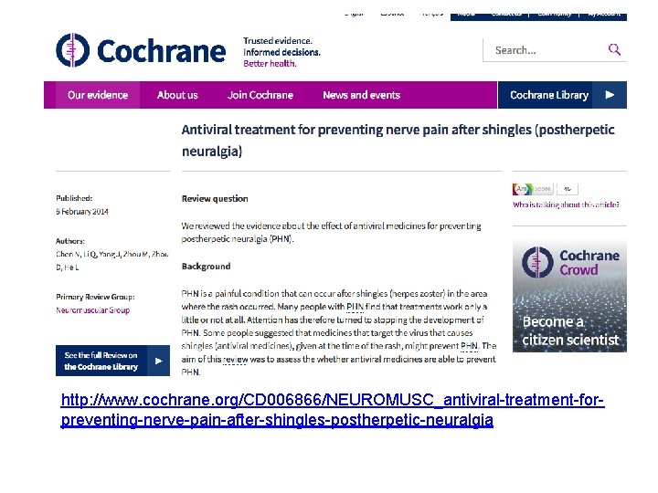 http: //www. cochrane. org/CD 006866/NEUROMUSC_antiviral-treatment-forpreventing-nerve-pain-after-shingles-postherpetic-neuralgia http: //www. cochrane. org/CD 006866/NEUROMUSC_antiviral-treatment-forpreventing-nerve-pain-after-shingles-postherpetic-neuralgia