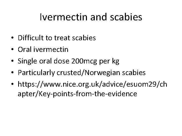 Ivermectin and scabies • • • Difficult to treat scabies Oral ivermectin Single oral Ivermectin and scabies • • • Difficult to treat scabies Oral ivermectin Single oral