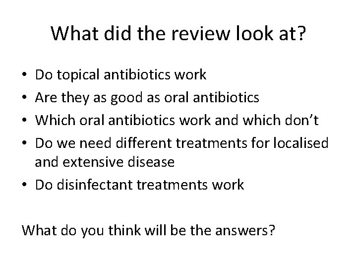 What did the review look at? Do topical antibiotics work Are they as good What did the review look at? Do topical antibiotics work Are they as good