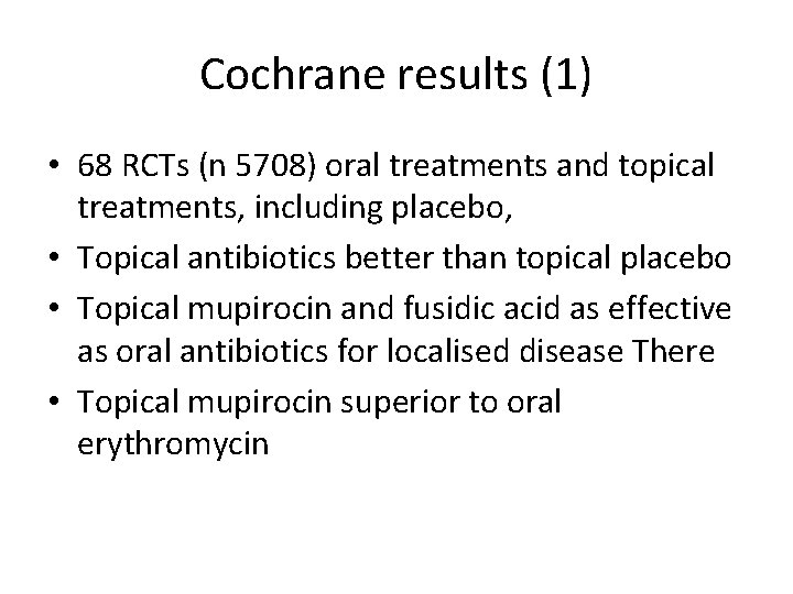 Cochrane results (1) • 68 RCTs (n 5708) oral treatments and topical treatments, including Cochrane results (1) • 68 RCTs (n 5708) oral treatments and topical treatments, including