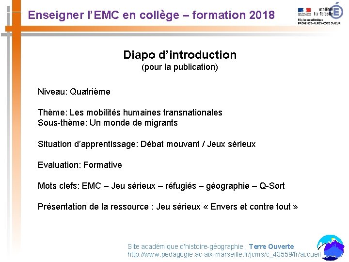 Enseigner l’EMC en collège – formation 2018 Diapo d’introduction (pour la publication) Niveau: Quatrième