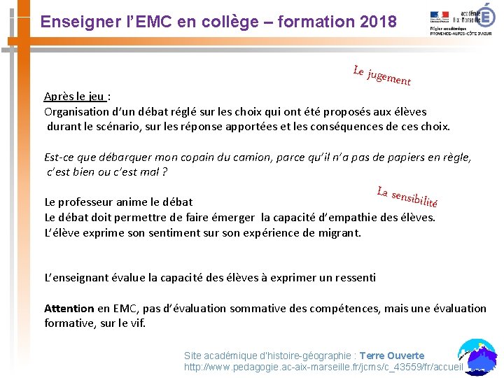 Enseigner l’EMC en collège – formation 2018 Le jugem ent Après le jeu :