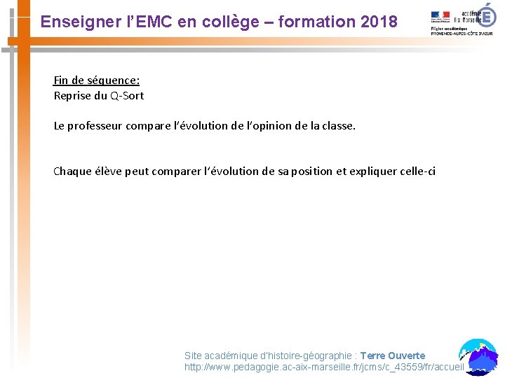 Enseigner l’EMC en collège – formation 2018 Fin de séquence: Reprise du Q-Sort Le