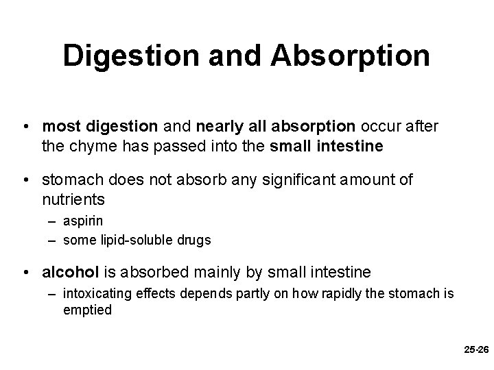 Digestion and Absorption • most digestion and nearly all absorption occur after the chyme Digestion and Absorption • most digestion and nearly all absorption occur after the chyme