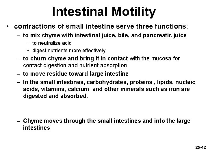 Intestinal Motility • contractions of small intestine serve three functions: – to mix chyme Intestinal Motility • contractions of small intestine serve three functions: – to mix chyme