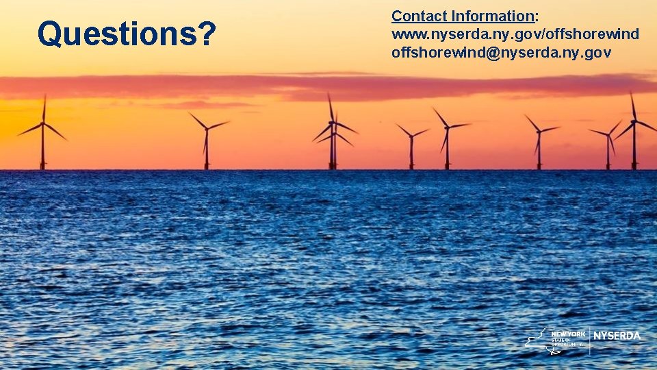 Questions? 18 Contact Information: www. nyserda. ny. gov/offshorewind@nyserda. ny. gov Questions? 18 Contact Information: www. nyserda. ny. gov/offshorewind@nyserda. ny. gov