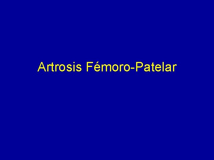 Artrosis Fémoro-Patelar 