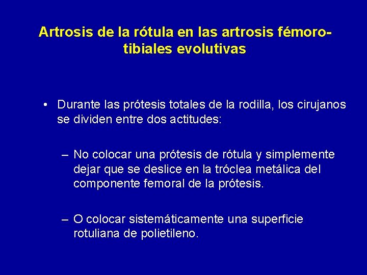 Artrosis de la rótula en las artrosis fémorotibiales evolutivas • Durante las prótesis totales