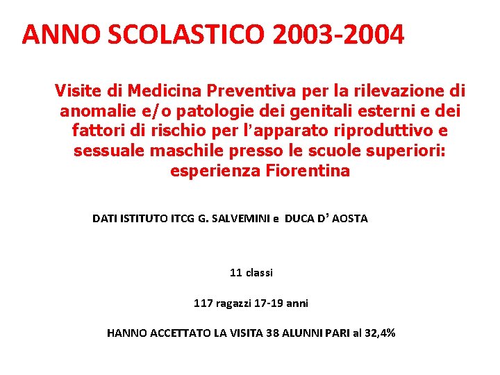 ANNO SCOLASTICO 2003 -2004 Visite di Medicina Preventiva per la rilevazione di anomalie e/o