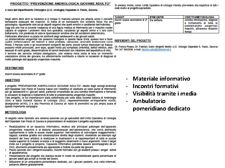 - Materiale informativo Incontri formativi Visibilità tramite i media Ambulatorio pomeridiano dedicato 