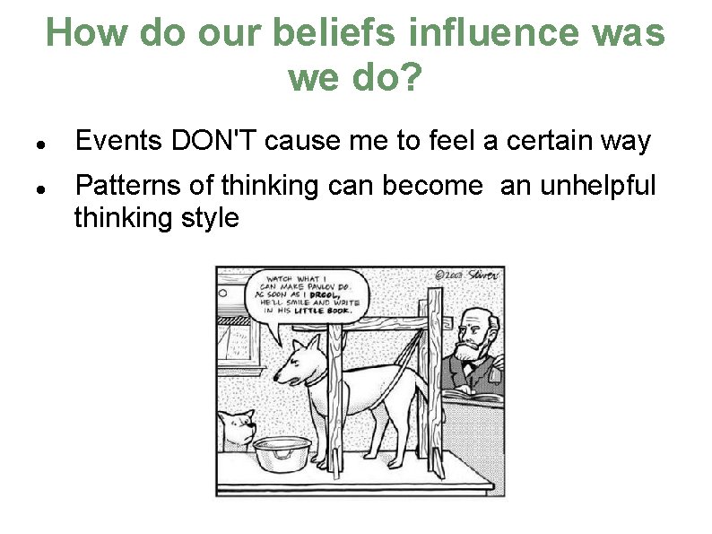 How do our beliefs influence was we do? Events DON'T cause me to feel