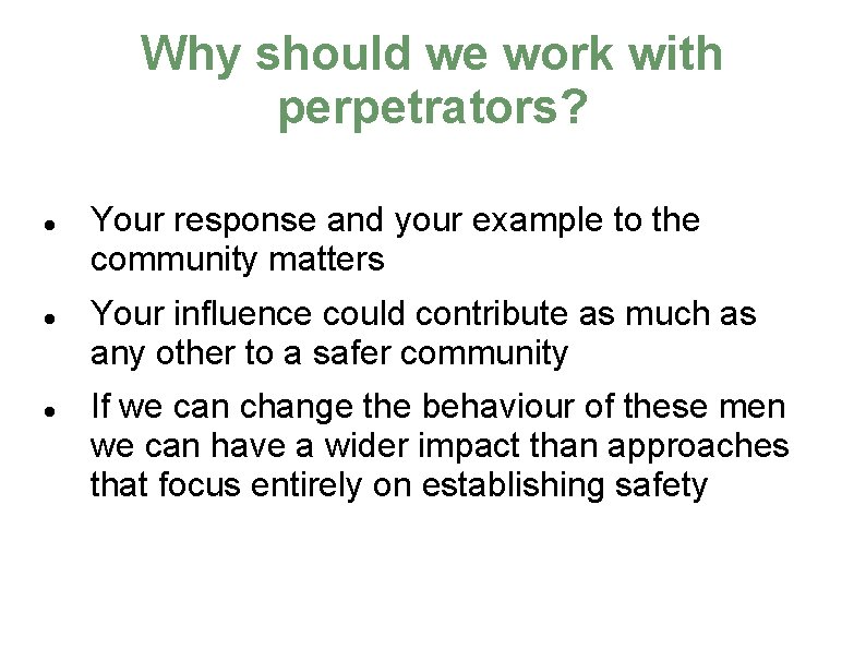 Why should we work with perpetrators? Your response and your example to the community