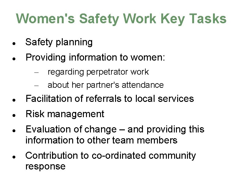 Women's Safety Work Key Tasks Safety planning Providing information to women: – – regarding